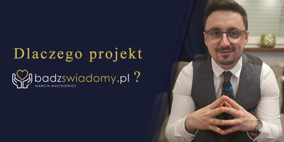 Dlaczego projekt pod nazwą badzswiadomy.pl?